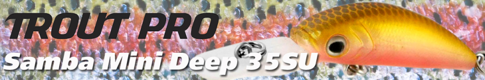 Trout Pro Samba Mini Deep 35SU