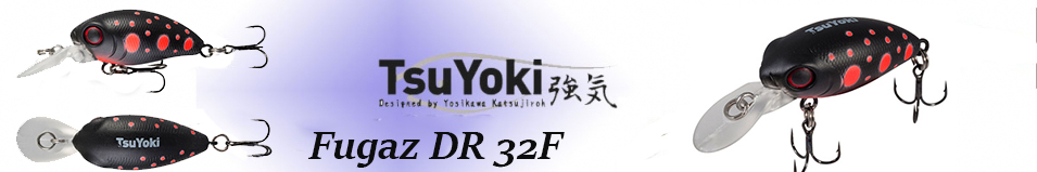 TsuYoki Fugaz DR 32F