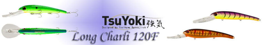 TsuYoki Long Charli 120F