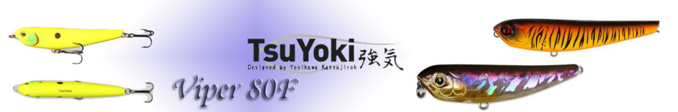 TsuYoki Viper 80F