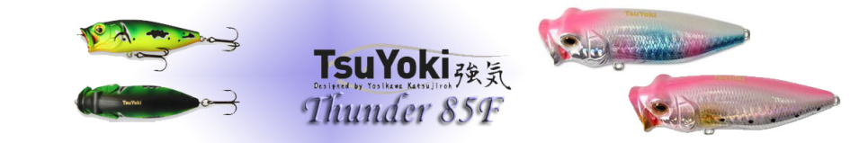 TsuYoki Thunder 85F