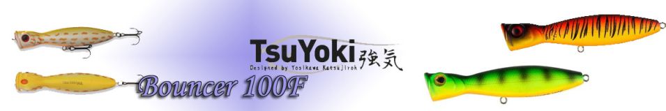 TsuYoki Bouncer 100F