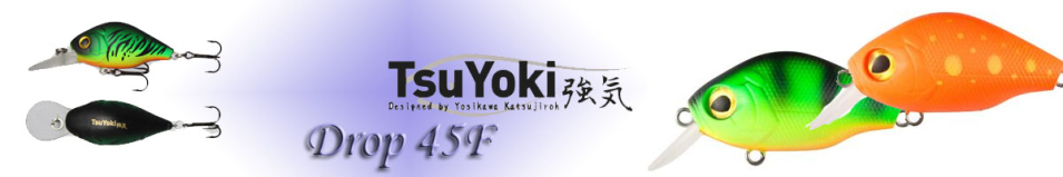 TsuYoki Drop 45F