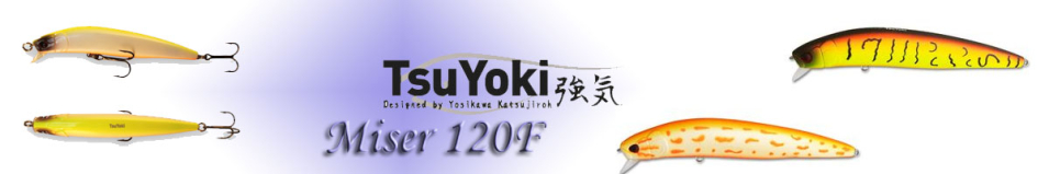 TsuYoki Miser 120F