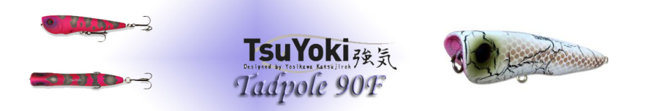 TsuYoki Tadpole 90F