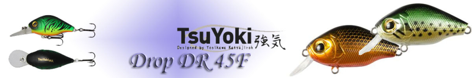 TsuYoki Drop DR 45F