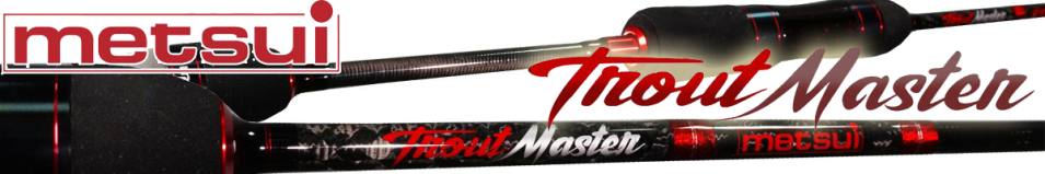 Metsui Trout Master