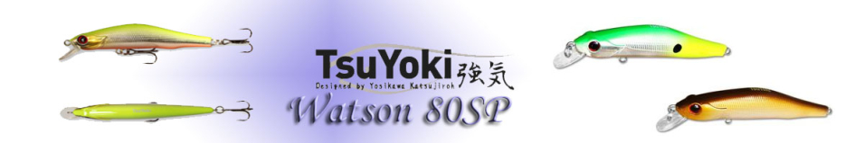 TsuYoki Watson 80SP