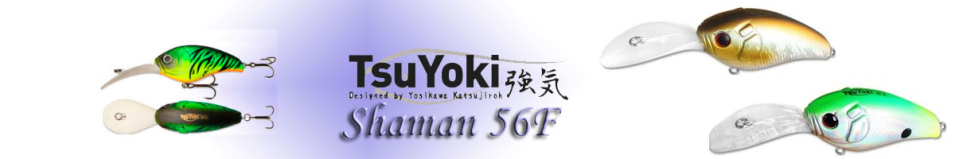 TsuYoki Shaman 56F
