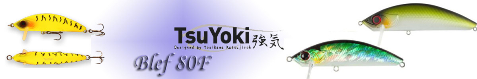 TsuYoki Blef 80F