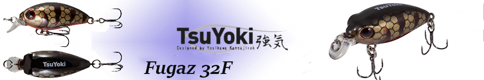 TsuYoki Fugaz 32F