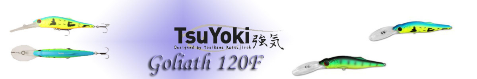 TsuYoki Goliath 120F