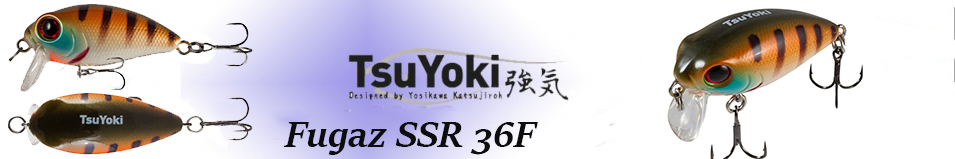 TsuYoki Fugaz SSR 36F