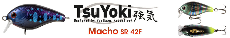 TsuYoki Macho SR 42F