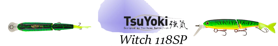 TsuYoki Witch 118SP