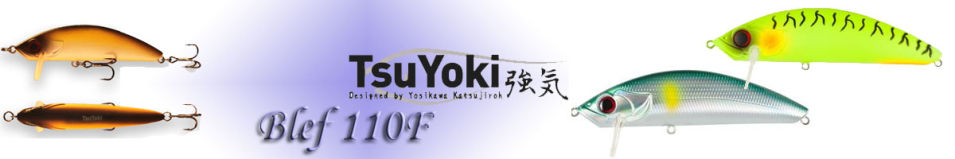 TsuYoki Blef 110F