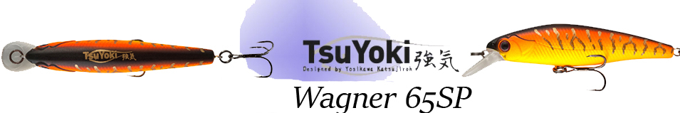 TsuYoki Wagner 65SP