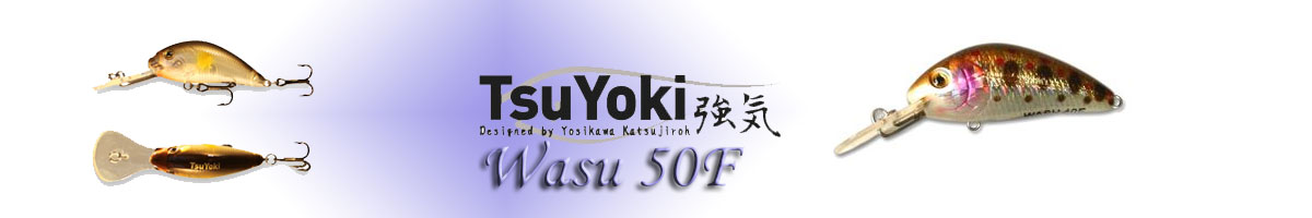 TsuYoki Wasu 50F