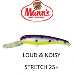 Manns Loud & Noisy Stretch 25+