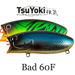 TsuYoki Bad 60F           