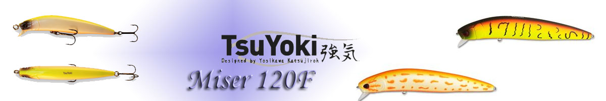 TsuYoki Miser 120F