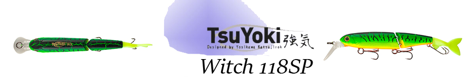 TsuYoki Witch 118SP